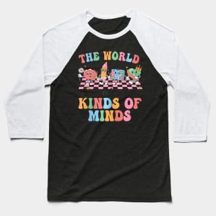 Groovy The World Needs All Kinds Of Minds Cute Sped Teacher Baseball T-Shirt